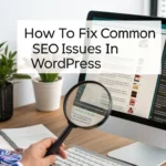 How to Fix Common SEO Issues in WordPress