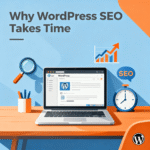 Why WordPress SEO Takes Time