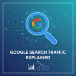 Google Search Traffic Explained