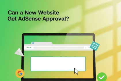 Can a New Website Get AdSense Approval?