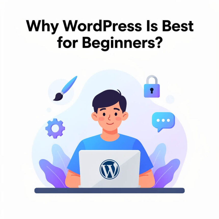 Why WordPress Is Best for Beginners