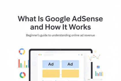 What Is Google AdSense and How It Works?