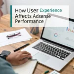 How User Experience Affects AdSense Performance