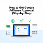 How to Get Google AdSense Approval (Step-by-Step)