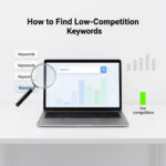 How to Find Low-Competition Keywords