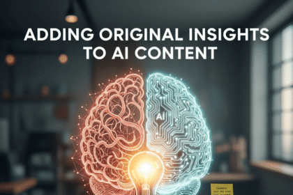 Adding Original Insights to AI Content