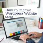 How to Improve WordPress Website Speed