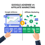 Google AdSense vs Affiliate Marketing