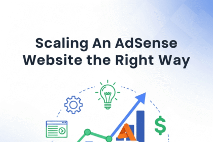 Scaling an AdSense Website the Right Way