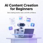 AI Content Creation for Beginners