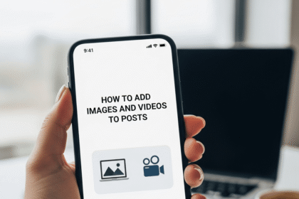 How to Add Images and Videos to Posts